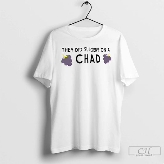Premium They Did Surgery On A Chad T-Shirts, Hoodie, Sweatshirt | AU18TeeNovaLab.com