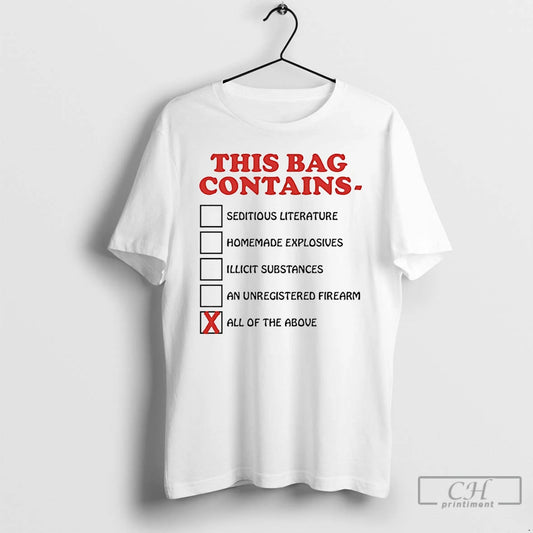 Premium This Bag Contains All Of The Above T-Shirts, Hoodie, Sweatshirt | AU18TeeNovaLab.com