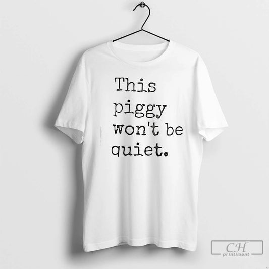 Premium This Piggy Wont Be Quiet Trump Anti T-Shirts, Hoodie, Sweatshirt | AU18TeeNovaLab.com