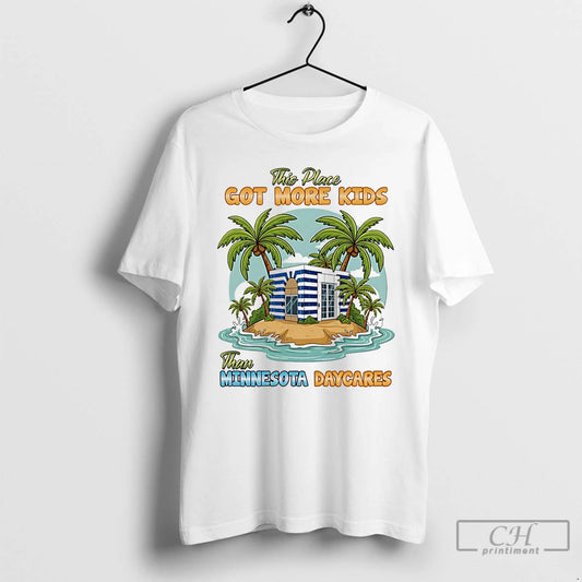 Premium This Place Got More Kids Than Minnesota Daycares T-Shirts, Hoodie, Sweatshirt | AU18TeeNovaLab.com