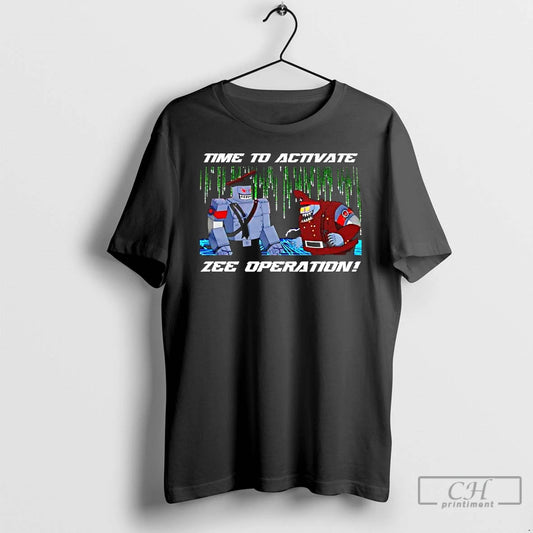 Premium Time To Activate Zee Operation Robot Military Graphic T-Shirts, Hoodie, Sweatshirt | AU18TeeNovaLab.com