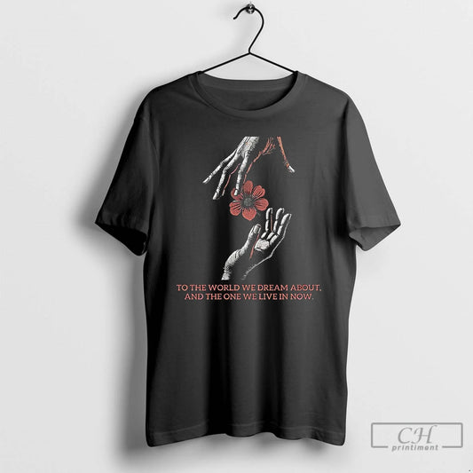 Premium To The World We Dream About Hadestown Inspired Hands And Flower T Shirts Sweater Hoodie, Sweatshirt
