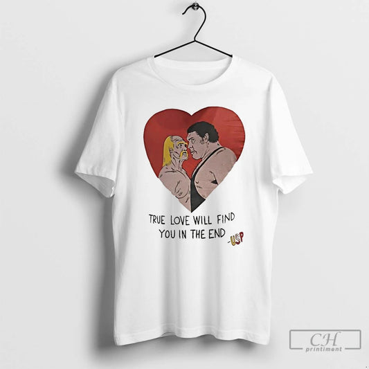 Premium True Love Will Find You In The End T-Shirts, Hoodie, Sweatshirt | AU18TeeNovaLab.com