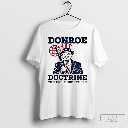 Premium Trump Donroe Doctrine This Is Our Hemisphere T-Shirts, Hoodie, Sweatshirt | AU18TeeNovaLab.com