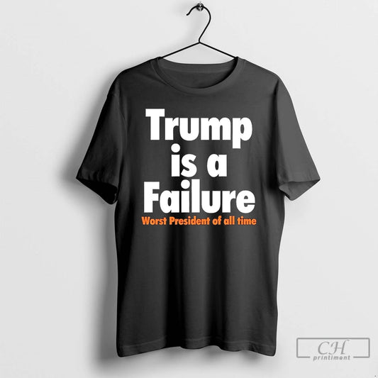 Premium Trump Is A Failure Worst President Of All Time