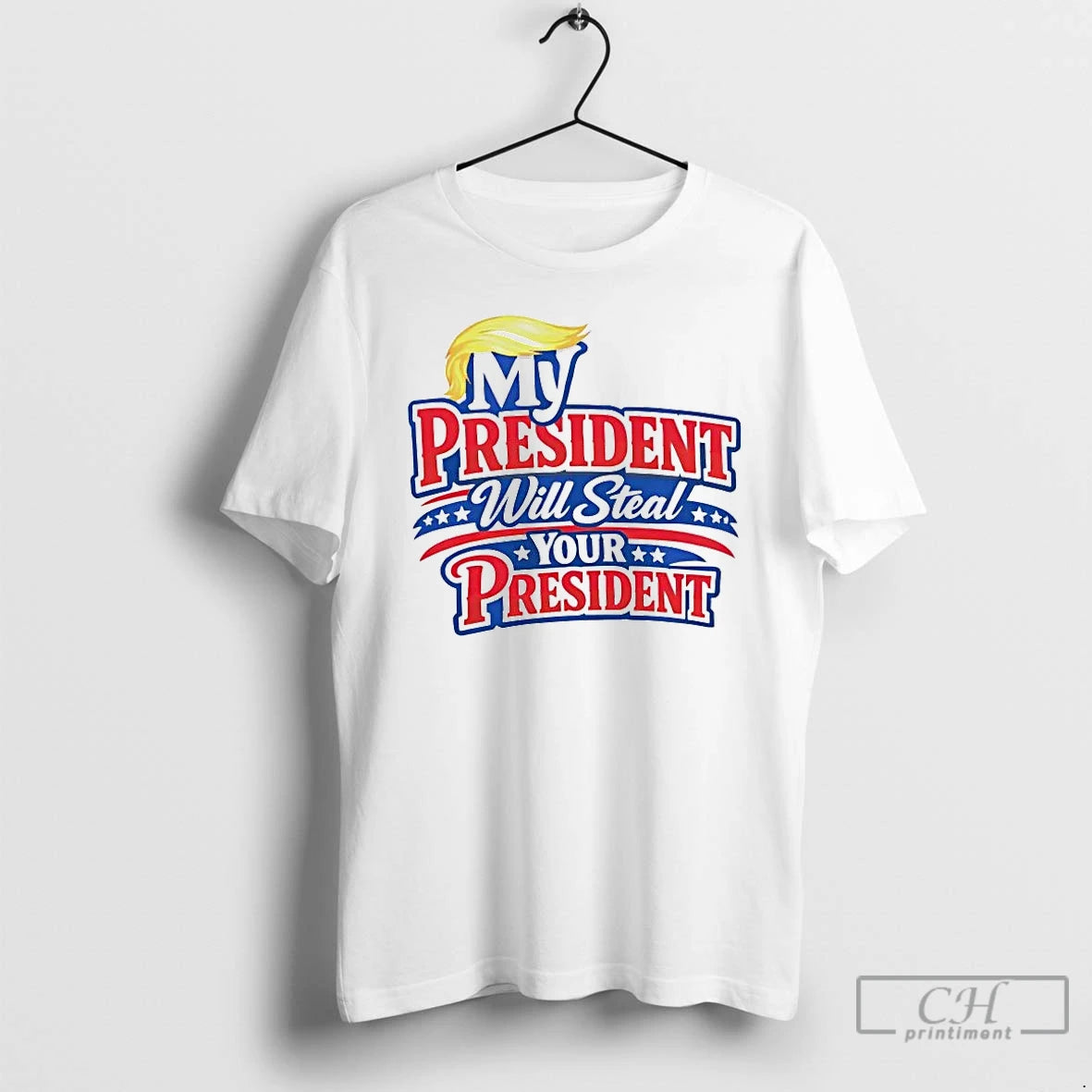 Premium Trump My President Will Steal Your President T-Shirts, Hoodie, Sweatshirt | AU18TeeNovaLab.com