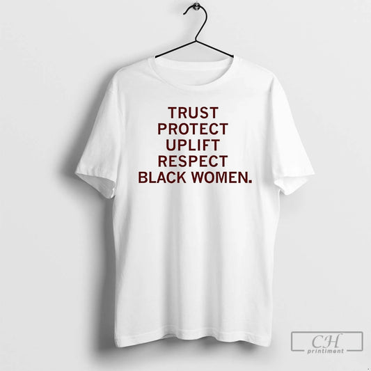 Premium Trust Protect Uplift Respect Black Girls T-Shirts, Hoodie, Sweatshirt | AU18TeeNovaLab.com