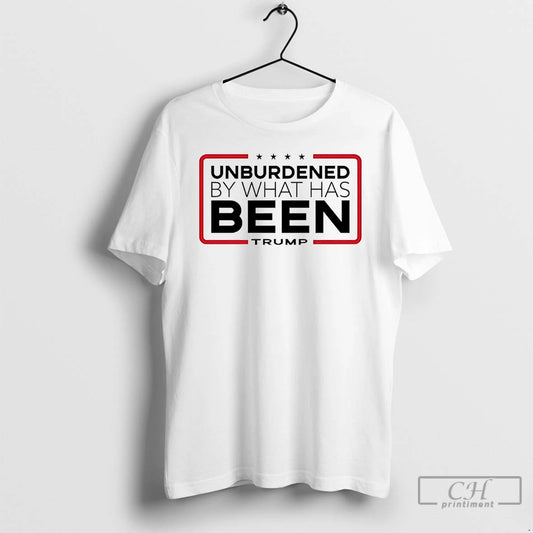 Premium Unburdened By What Has Been Trump T Shirts