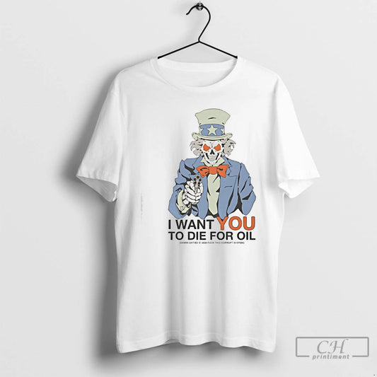 Premium Uncle Sam I Want You To Die For Oil