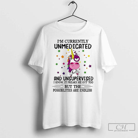 Premium Unicorn Im Currently Unmedicated And Unsupervised I Know It Freaks Me Out Too T-Shirts, Hoodie, Sweatshirt