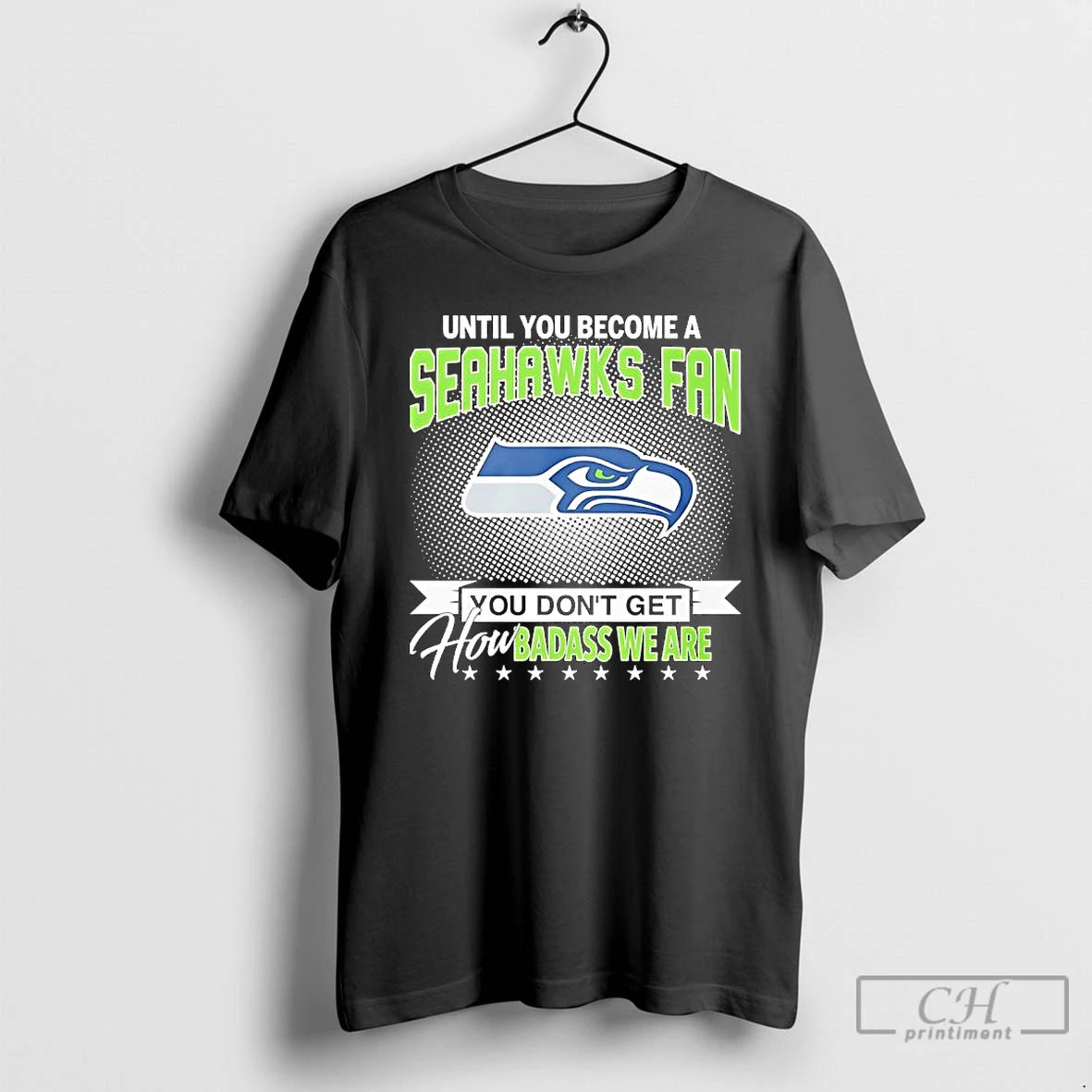 Premium Until You Become A Seahawks Fan You Dont Get How Badass We Are T-Shirts, Hoodie, Sweatshirt | AU18TeeNovaLab.com