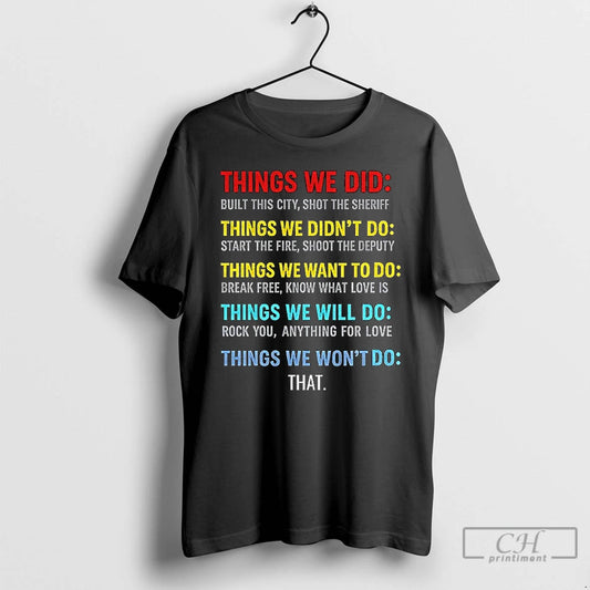 Premium Vintage Things We Did Didnt Want Will Wont Do T-Shirts, Hoodie, Sweatshirt | AU18TeeNovaLab.com