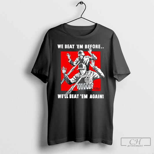 Premium We Beat Em Before Well Beat Em Again Ice T-Shirts, Hoodie, Sweatshirt | AU18TeeNovaLab.com