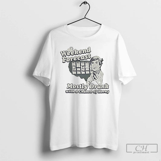 Premium Weekend Forecast Mostly Drunk Chance Horny T-Shirts, Hoodie, Sweatshirt | AU18TeeNovaLab.com