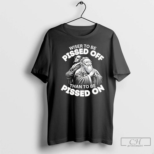 Premium Wiser To Be Pissed Off Than To Be Pissed On T-Shirts, Hoodie, Sweatshirt | AU18TeeNovaLab.com