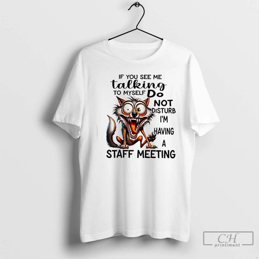 Premium Wolf If You See Me Talking To Myself Do Not Disturb Im Having T-Shirts, Hoodie, Sweatshirt | AU18TeeNovaLab.com