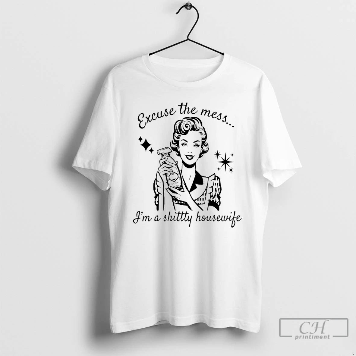Premium Women Excuse The Mess Im A Shittty Housewife Meme T-Shirts, Hoodie, Sweatshirt | AU18TeeNovaLab.com
