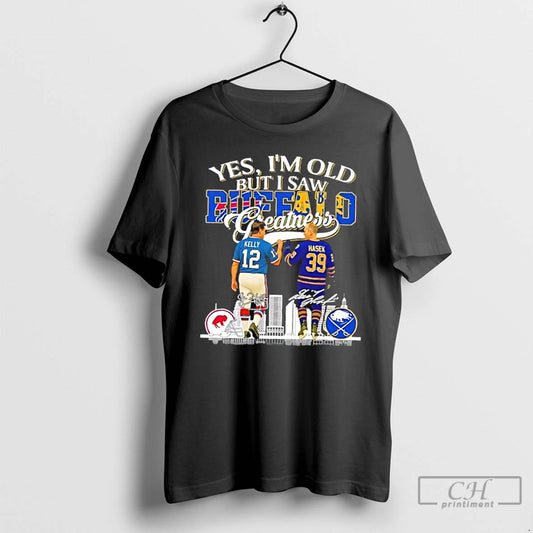 Premium Yes Im Old But I Saw Greatness Buffalo Sport Kelly Bills X Hasek Sabres
