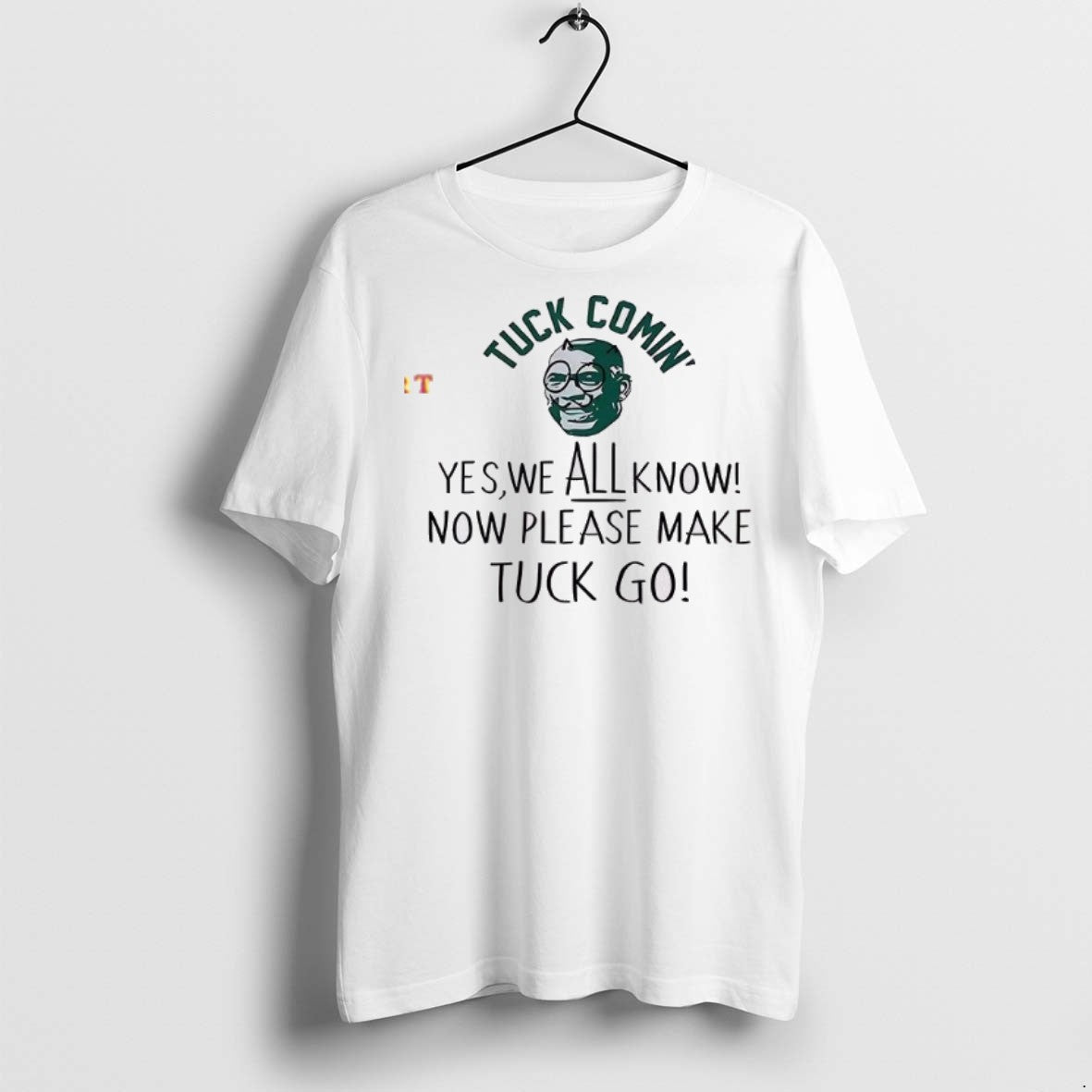 Premium Yes We All Know Now Please Make Tuck Go T Shirts