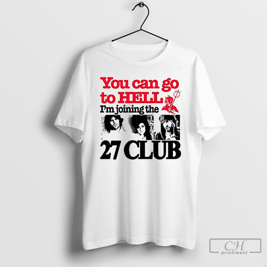 Premium You Can Go To Hell Im Joining The 27 Club Ceramic Ceramic And Classic