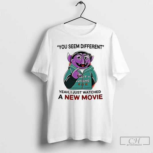 Premium You Seem Different Yeah I Just Watched A New Movie T-Shirts, Hoodie, Sweatshirt | AU18TeeNovaLab.com