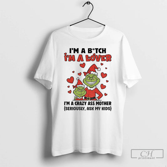 Premium Ur4fxkny Grinch Santa Im A Bitch Im A Lover Im A Crazy Ass Mother T-Shirts, Hoodie, Sweatshirt | AU18TeeNovaLab.com