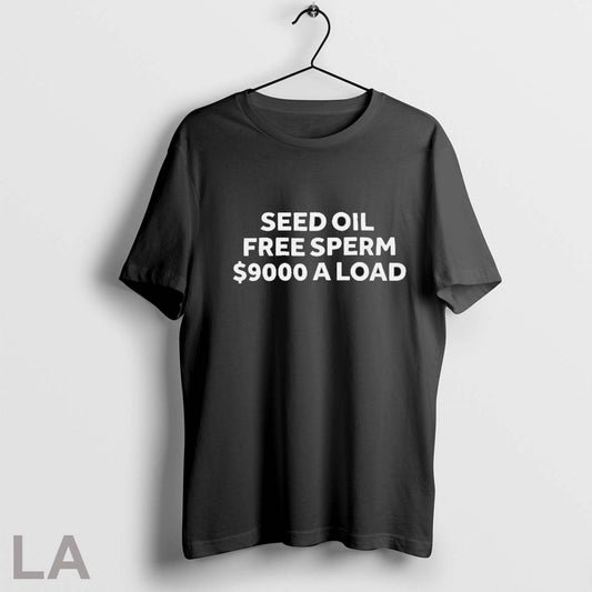 Seed Oil Free Seed 9000 A Load T Shirts Hoodie, Sweatshirt | AU18TeeNovaLab.com