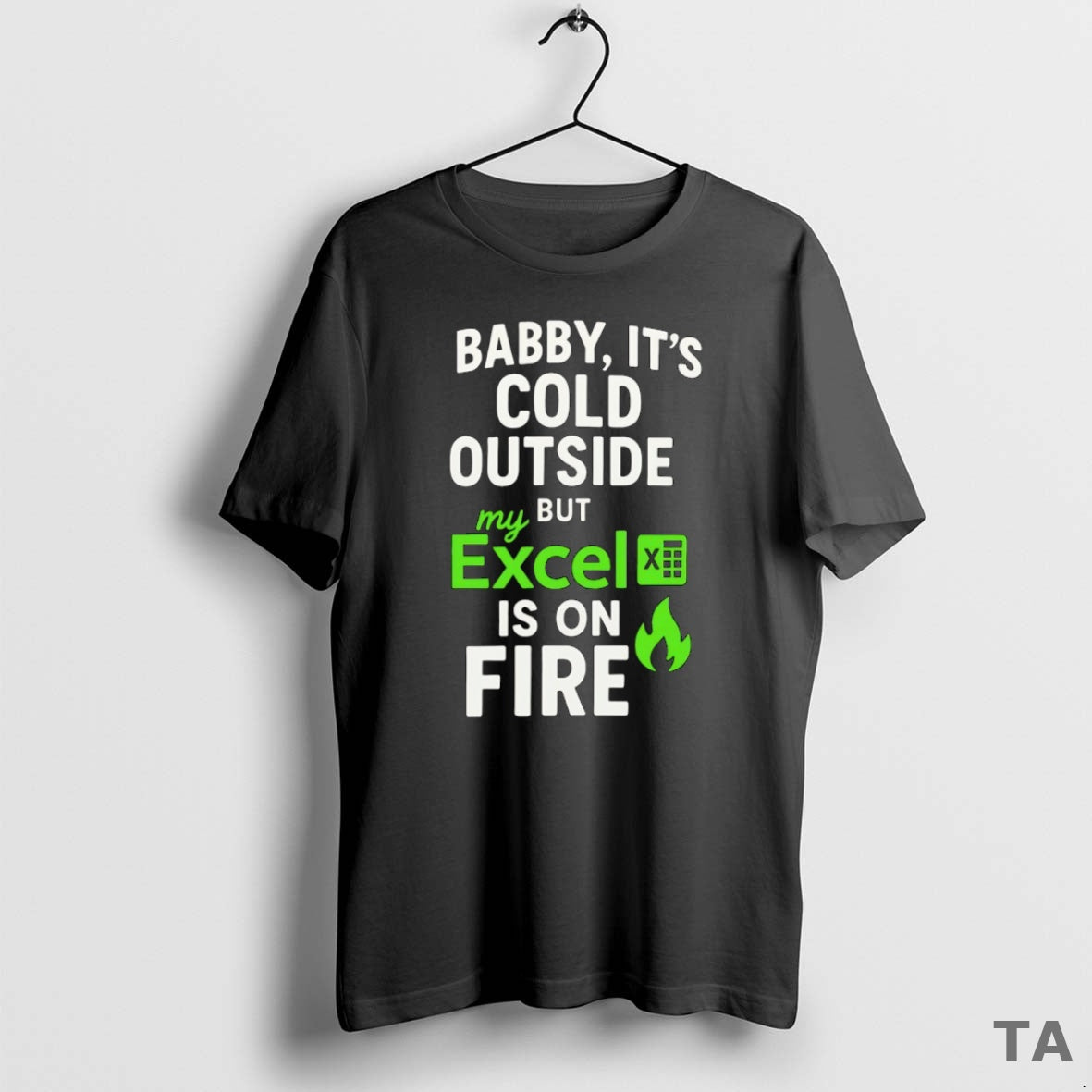 Top Baby Its Cold Outside But My Excel Is On Fire T Shirt Sweater Hoodie, Sweatshirt | AU18TeeNovaLab.com