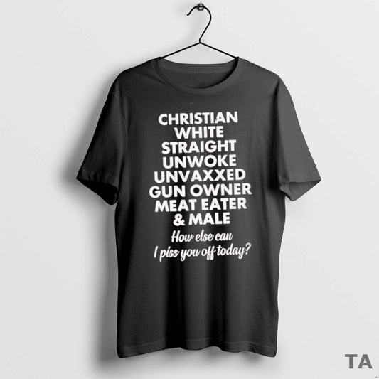 Top Christian White Straight Unwoke Unvaxxed Gun Owner Meat Eater Male How Else Can
