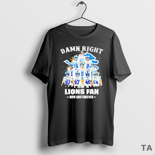 Top Damn Right Team Player I Am A Lions Fan Now And Forever T-Shirts, Hoodie, Sweatshirt | AU18TeeNovaLab.com