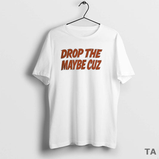 Top Florida Gators Drop The Maybe Cuz Circle T Shirt Sweater Hoodie, Sweatshirt | AU18TeeNovaLab.com