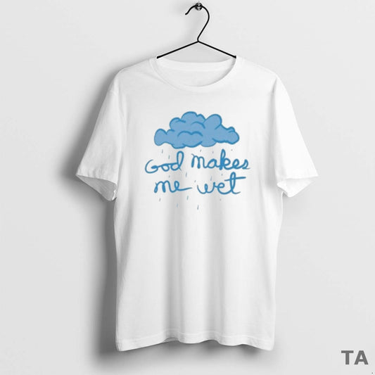 Top God Makes Me Wet Cloud T Shirt Sweater Hoodie, Sweatshirt | AU18TeeNovaLab.com