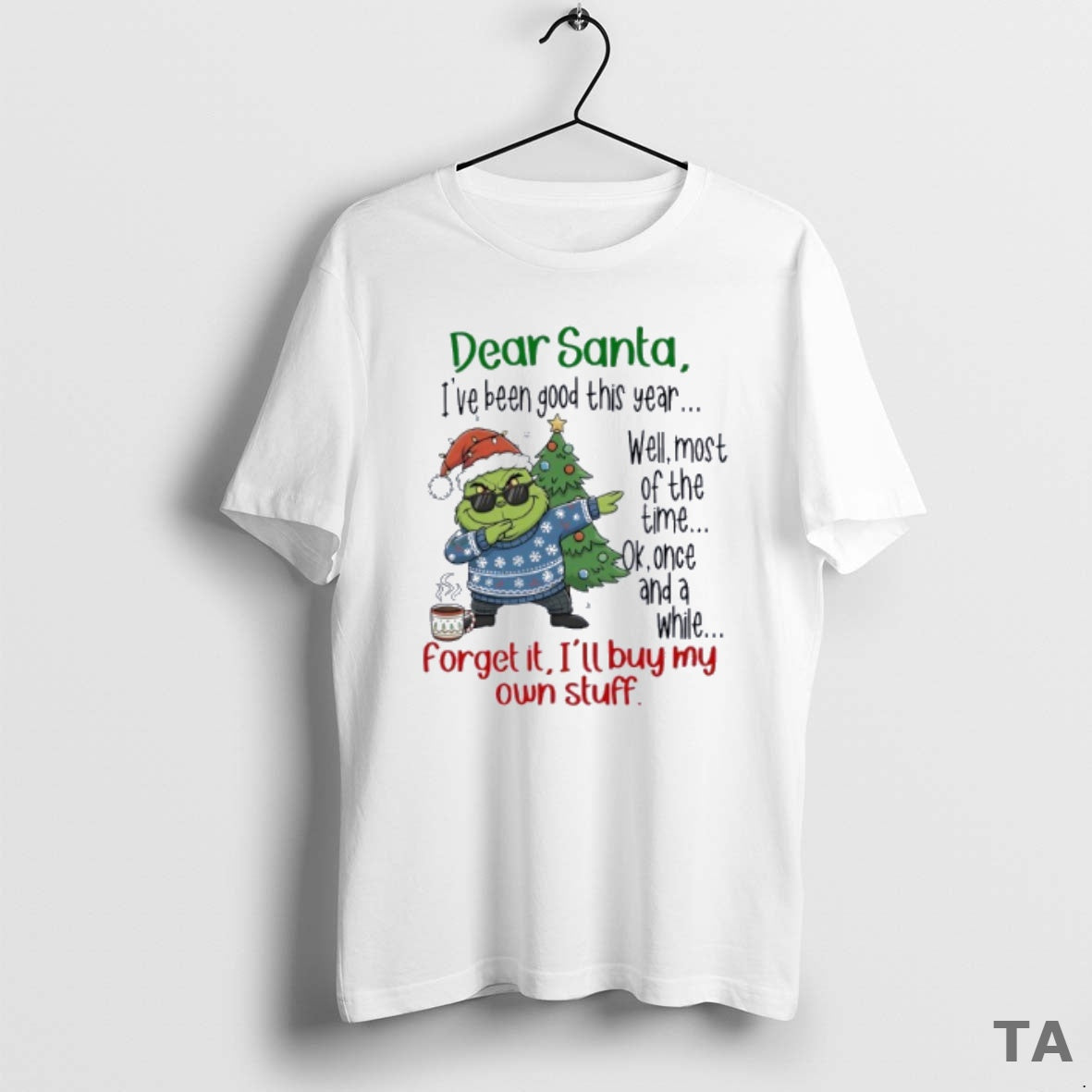 Top Grinch Dear Santa Ive Been Good This Year Well Most Of The Time T-Shirts, Hoodie, Sweatshirt | AU18TeeNovaLab.com