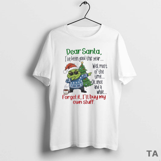 Top Grinch Dear Santa Ive Been Good This Year Well Most Of The Time T-Shirts, Hoodie, Sweatshirt | AU18TeeNovaLab.com