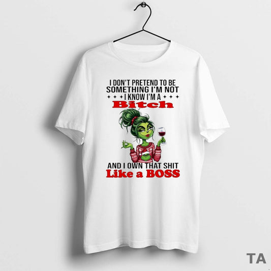 Top Grinch I Know Im A Bitch And I Own That Shit Like A Boss T-Shirts, Hoodie, Sweatshirt | AU18TeeNovaLab.com
