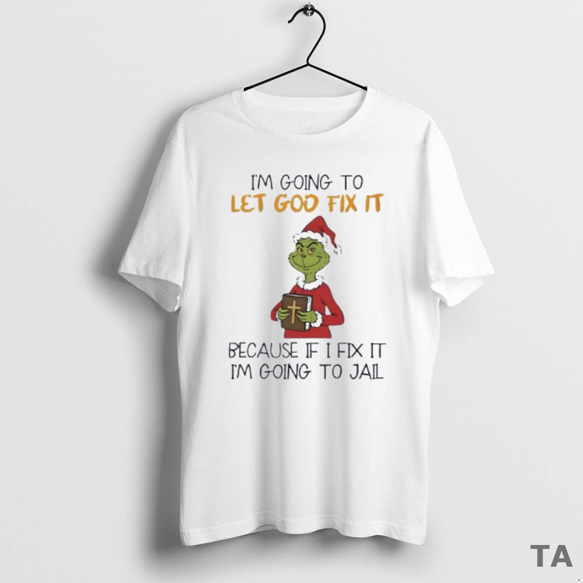 Top Grinch Im Going To Let God Fix It Because If I Fix It Im T-Shirts, Hoodie, Sweatshirt | AU18TeeNovaLab.com