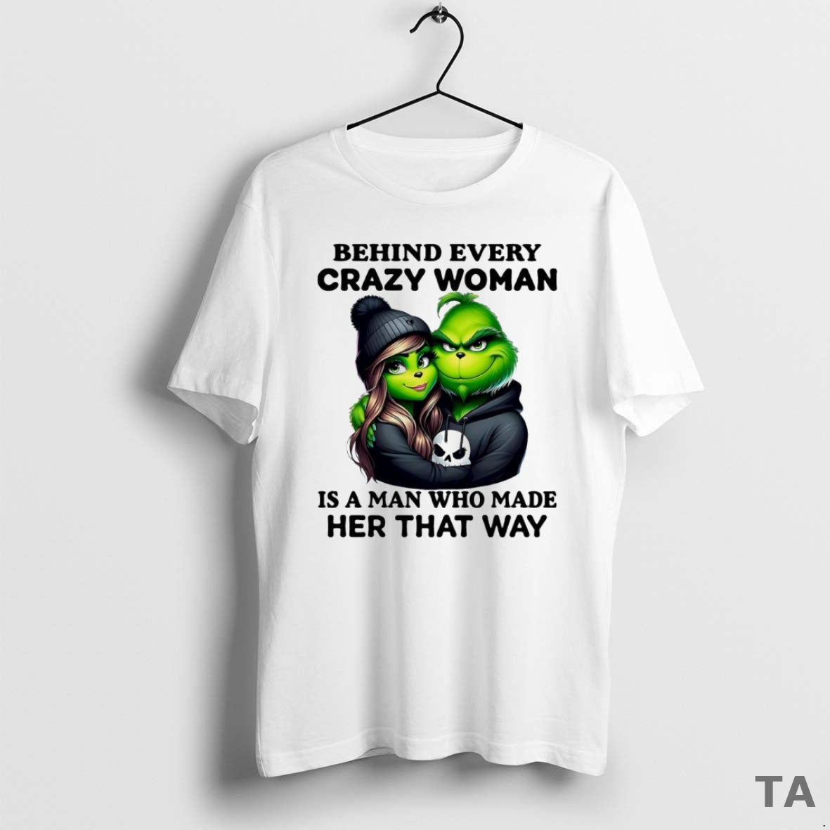 Top Grinch Behind Every Crazy Woman Is A Man Who Made Her That Way Circle T-Shirts, Hoodie, Sweatshirt | AU18TeeNovaLab.com