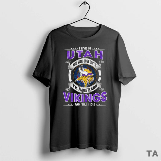 Top I Live In Utah And Win Lose Or Tie Im A Die Hard Minnesota T-Shirts, Hoodie, Sweatshirt | AU18TeeNovaLab.com