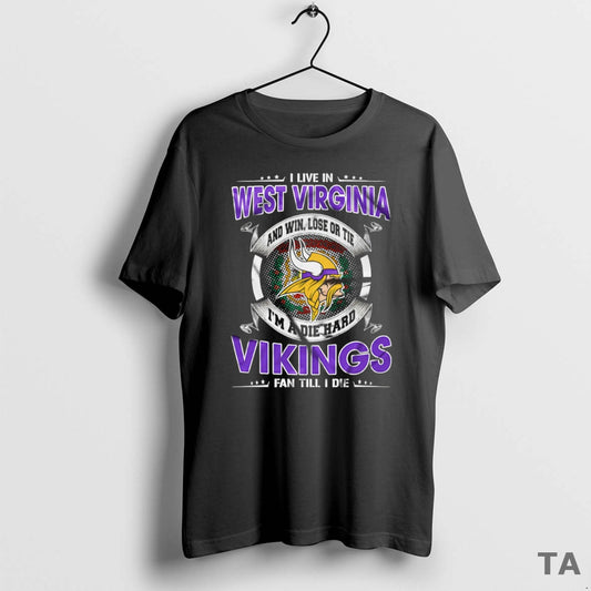 Top I Live In West Virginia And Win Lose Or Tie Im A Die Hard T-Shirts, Hoodie, Sweatshirt | AU18TeeNovaLab.com