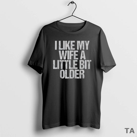Top I Like My Wife A Little Bit Older Vintage T Shirt Sweater Hoodie, Sweatshirt | AU18TeeNovaLab.com