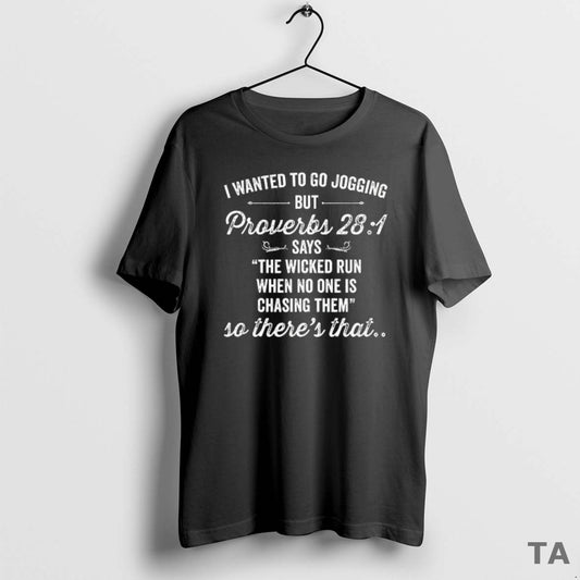 Top I Wanted To Go Jogging But Proverbs 28 1 Say The Wicked Run When T-Shirts, Hoodie, Sweatshirt | AU18TeeNovaLab.com