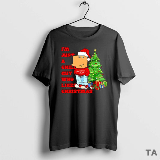 Top Im Just A Chill Guy Who Likes Christmas T Shirt Sweater Hoodie, Sweatshirt | AU18TeeNovaLab.com