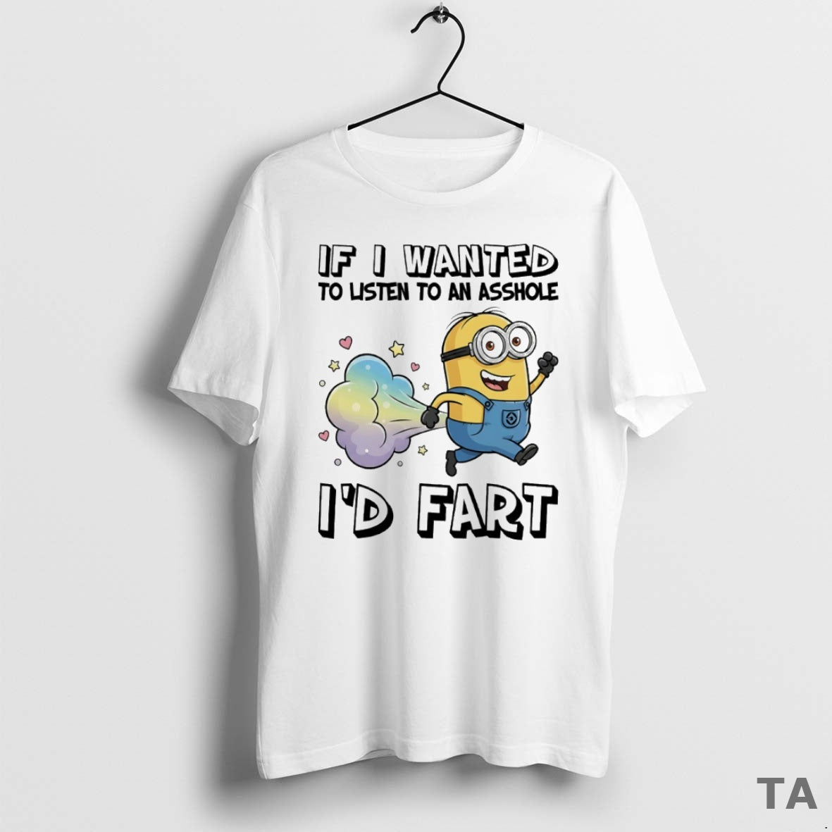 Top Minion Fart If I Wanted To Listen To An Asshole Id Fart Circle