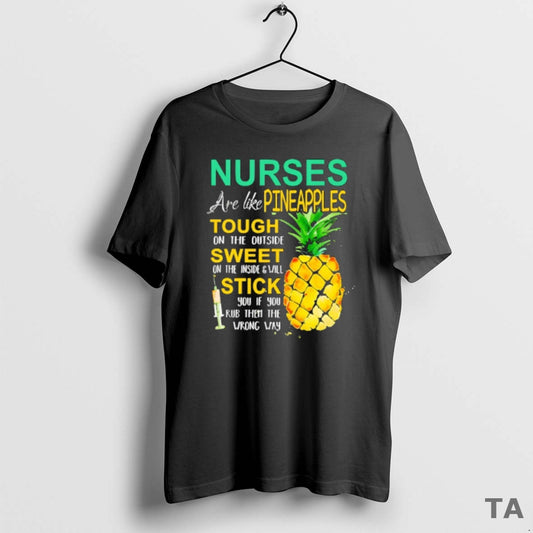 Top Nurse Are Like Pineapples Tough On The Outside Sweet On The Inside T-Shirts, Hoodie, Sweatshirt | AU18TeeNovaLab.com