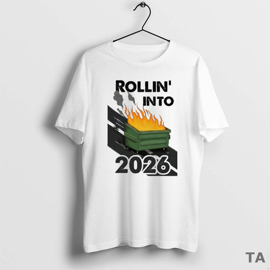 Top Rollin Into 2026 Trash Can Caught Fire T Shirt Sweater Hoodie, Sweatshirt | AU18TeeNovaLab.com