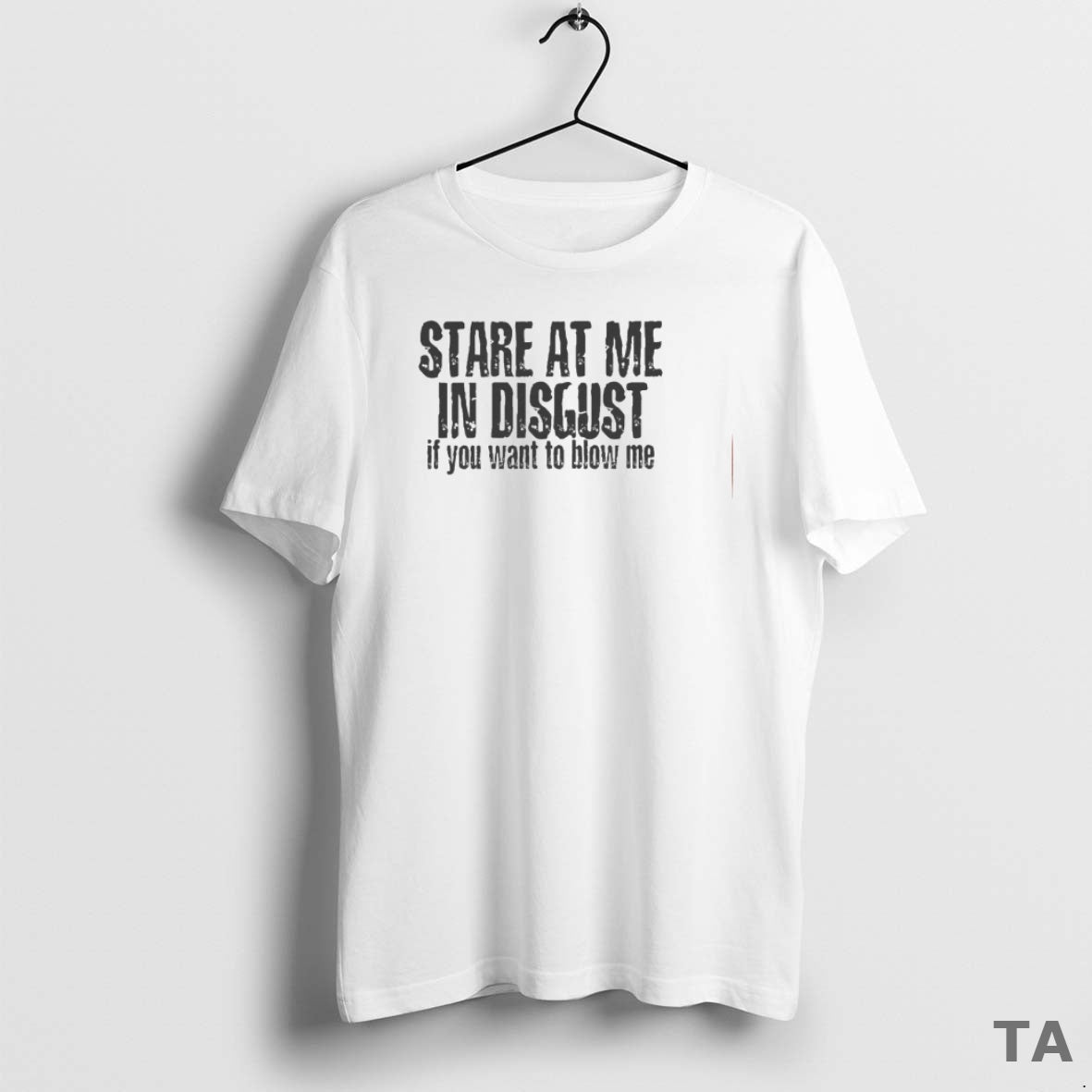 Top Stare At Me In Disgust If You Want To Blow Me T Shirt Sweater Hoodie, Sweatshirt | AU18TeeNovaLab.com