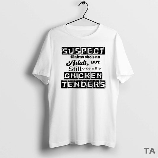 Top Suspect Claims Shes An Adult Still Orders Chicken Tenders T Shirt Sweater Hoodie, Sweatshirt | AU18TeeNovaLab.com