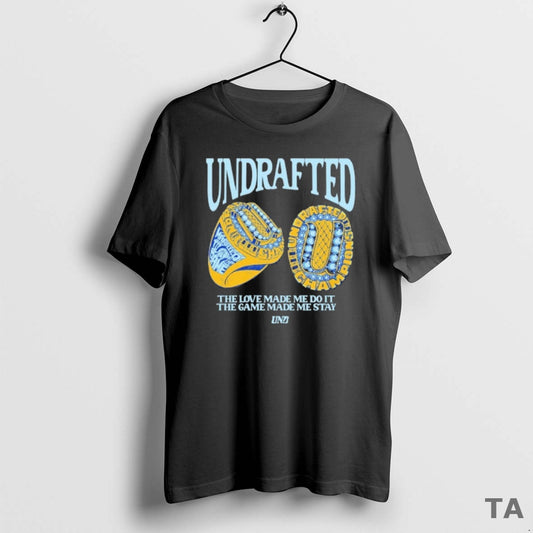 Top Undrafted The Love Made Me Do It The Game Made Me Stay Bling Rings T-Shirts, Hoodie, Sweatshirt | AU18TeeNovaLab.com
