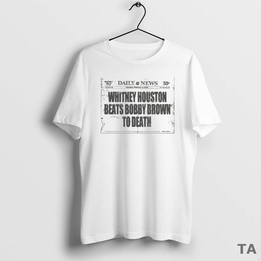 Top Whitney Houston Beats Bobby Brown To Death Daily News T Shirt Sweater Hoodie, Sweatshirt | AU18TeeNovaLab.com