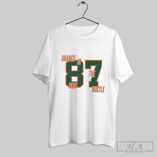 Travis Kelce Orange Is The New Hustle 87 T Shirts